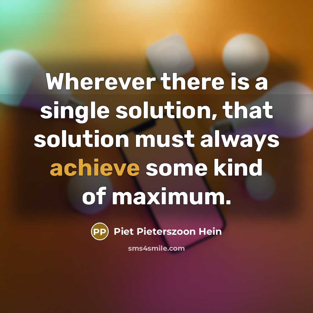 “Wherever there is a single solution, that solution must always…” quote by Piet Pieterszoon Hein