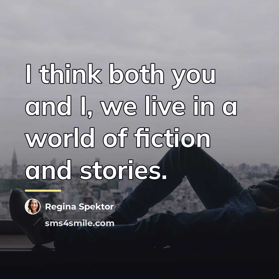 “I think both you and I, we live in a…” quote by Regina Spektor