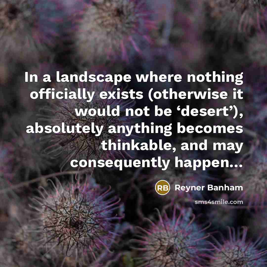 “In a landscape where nothing officially exists (otherwise it would…” quote by Reyner Banham