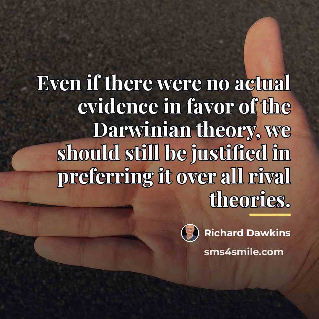 “Even if there were no actual evidence in favor of…” quote by Richard Dawkins