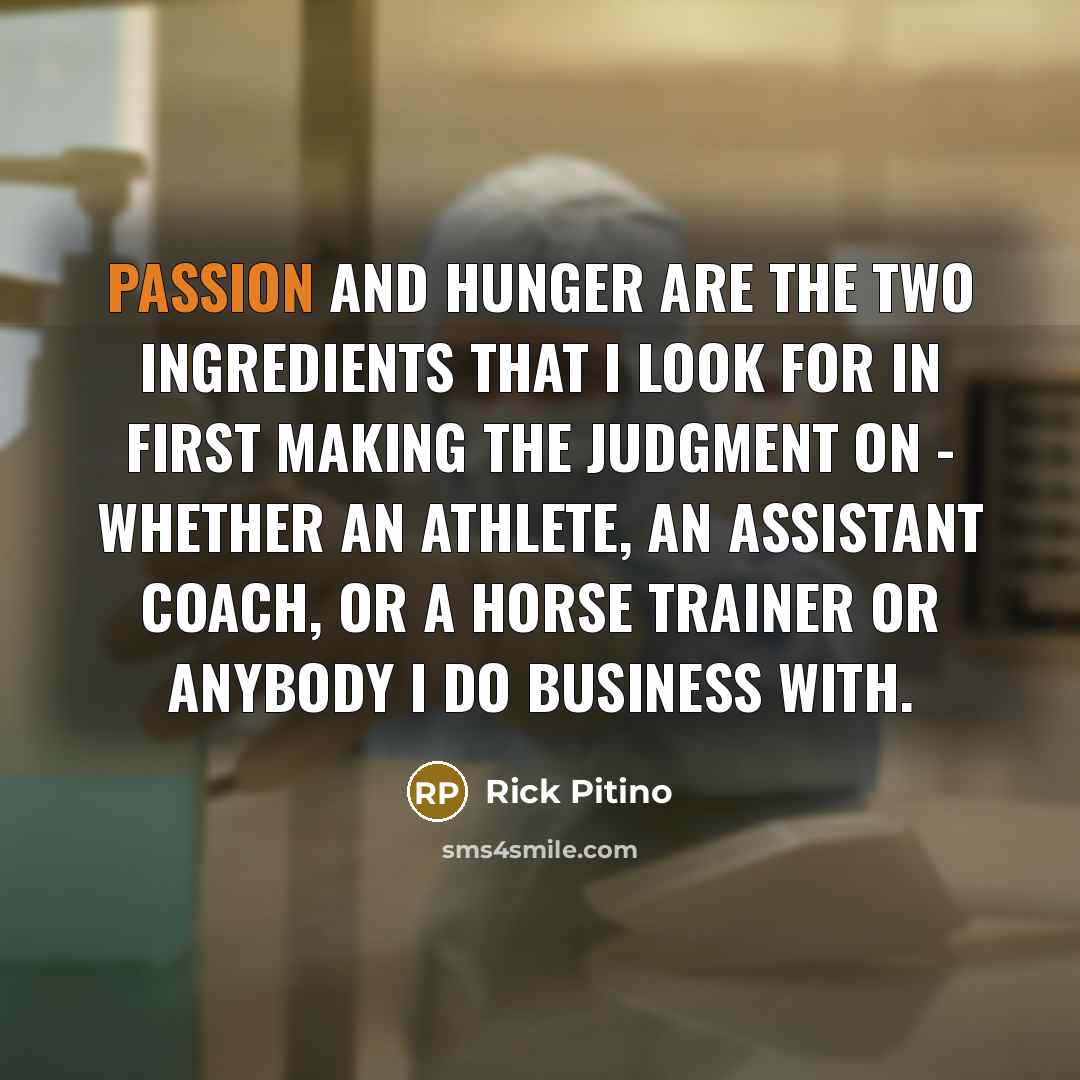 “Passion and hunger are the two ingredients that I look…” quote by Rick Pitino
