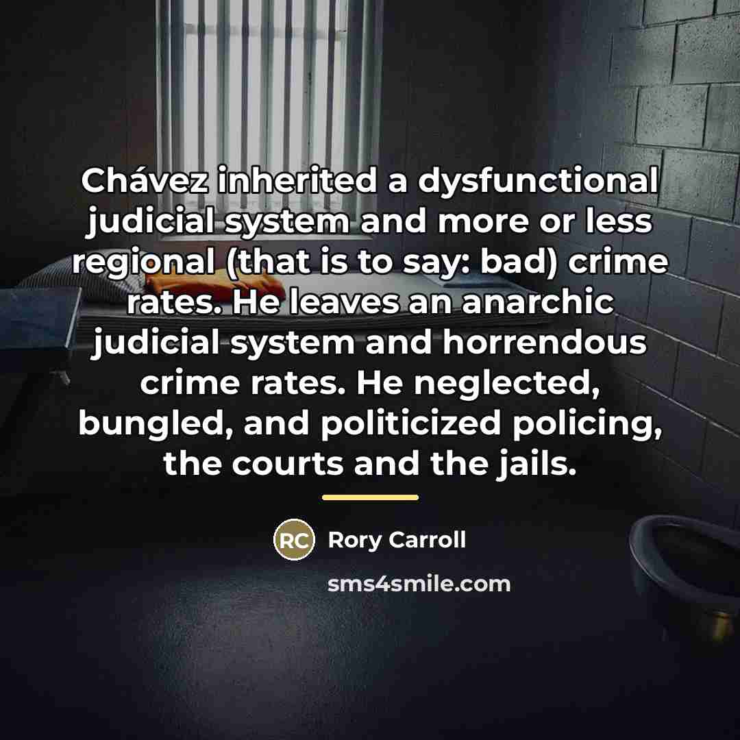 “Chávez inherited a dysfunctional judicial system and more or less…” quote by Rory Carroll