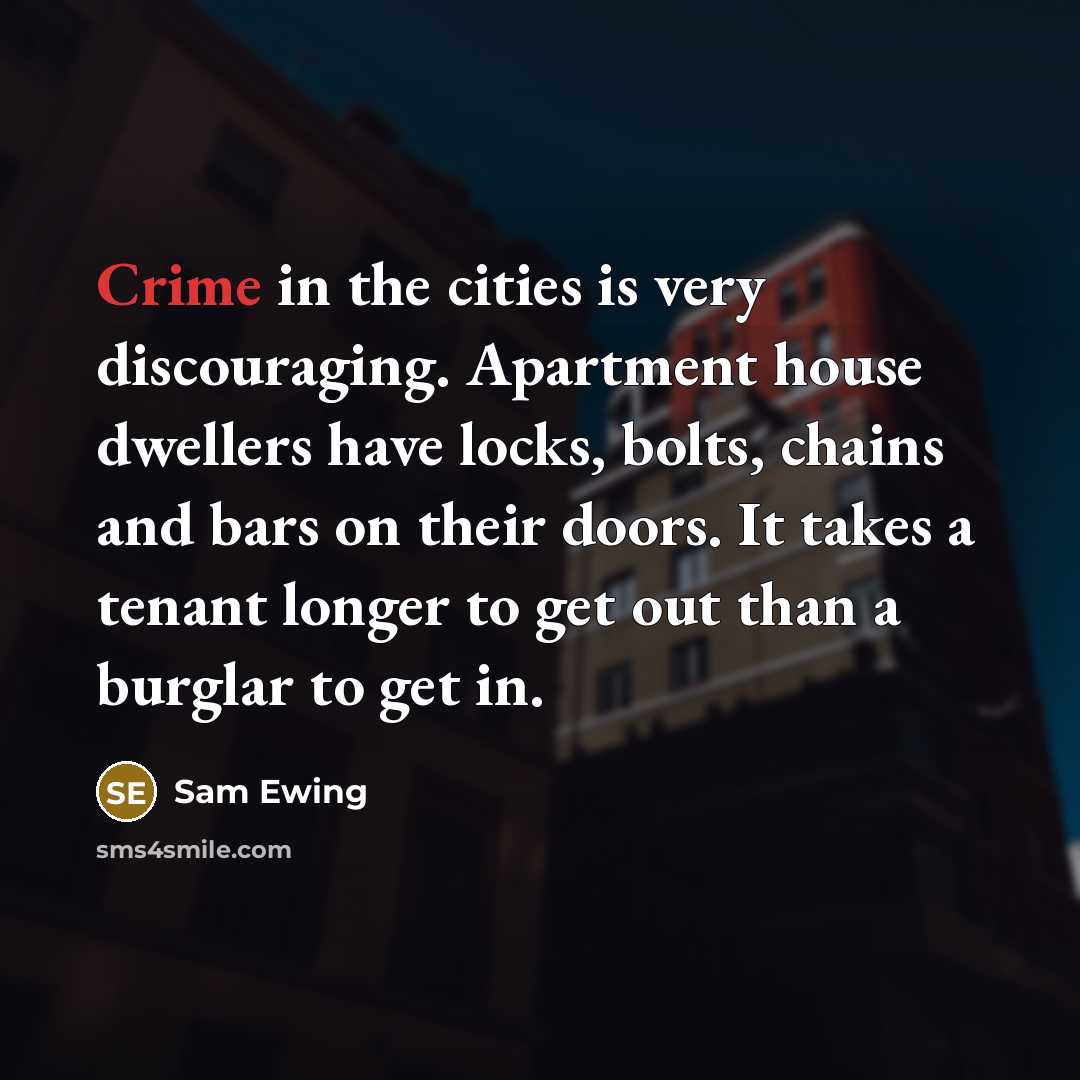 “Crime in the cities is very discouraging. Apartment house dwellers…” quote by Sam Ewing
