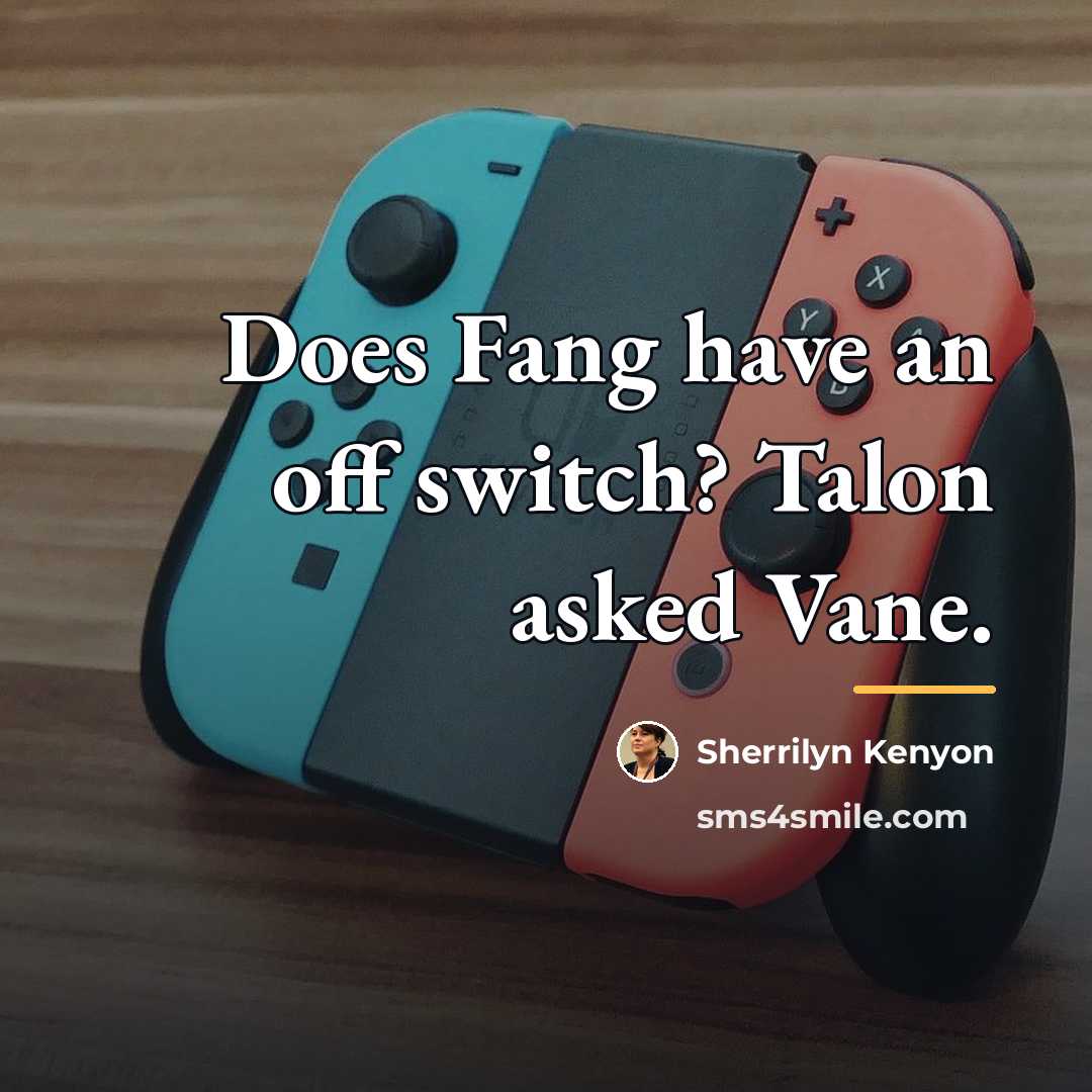 “Does Fang have an off switch? Talon asked Vane.…” quote by Sherrilyn Kenyon