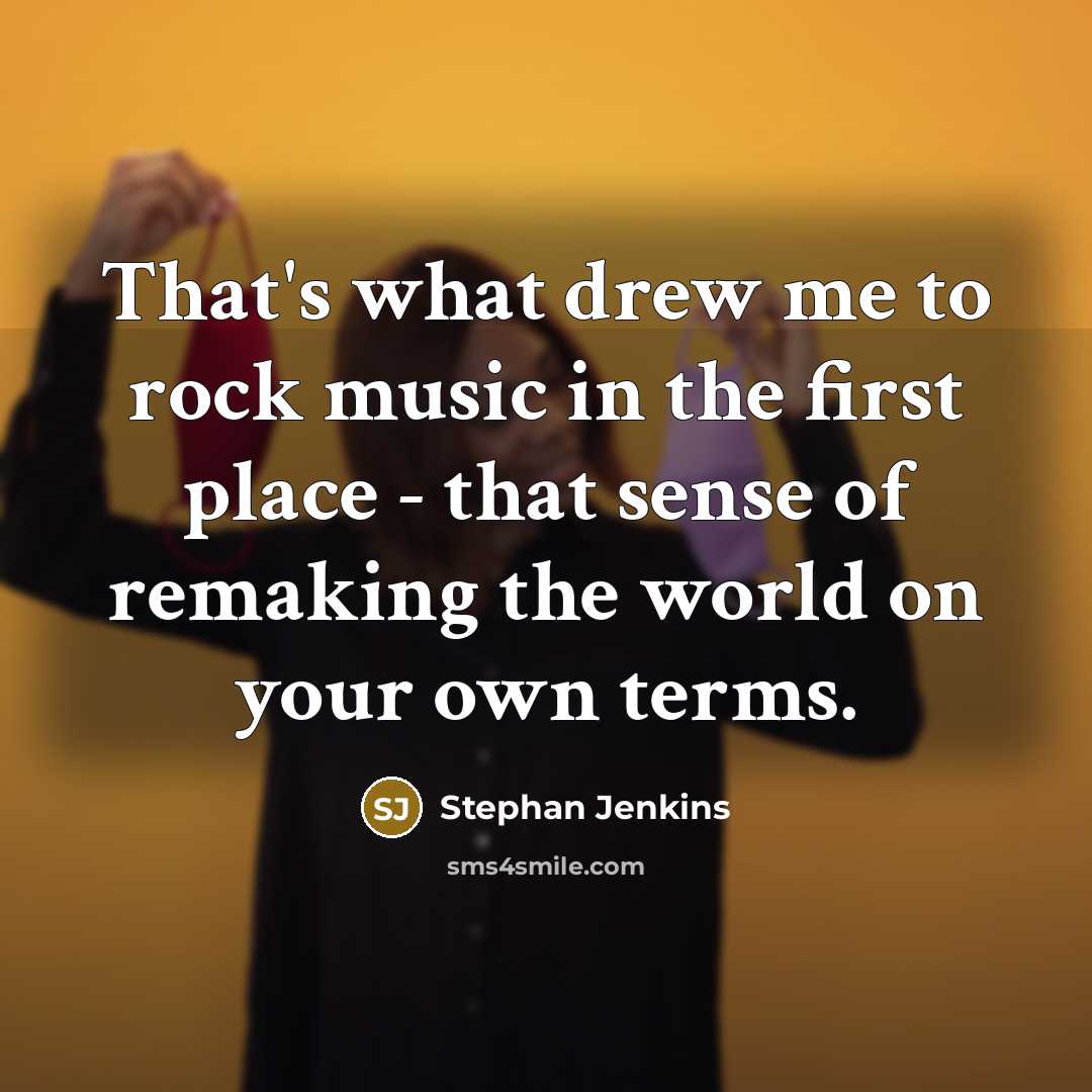 “That's what drew me to rock music in the first…” quote by Stephan Jenkins