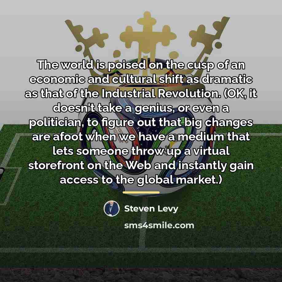 “The world is poised on the cusp of an economic…” quote by Steven Levy