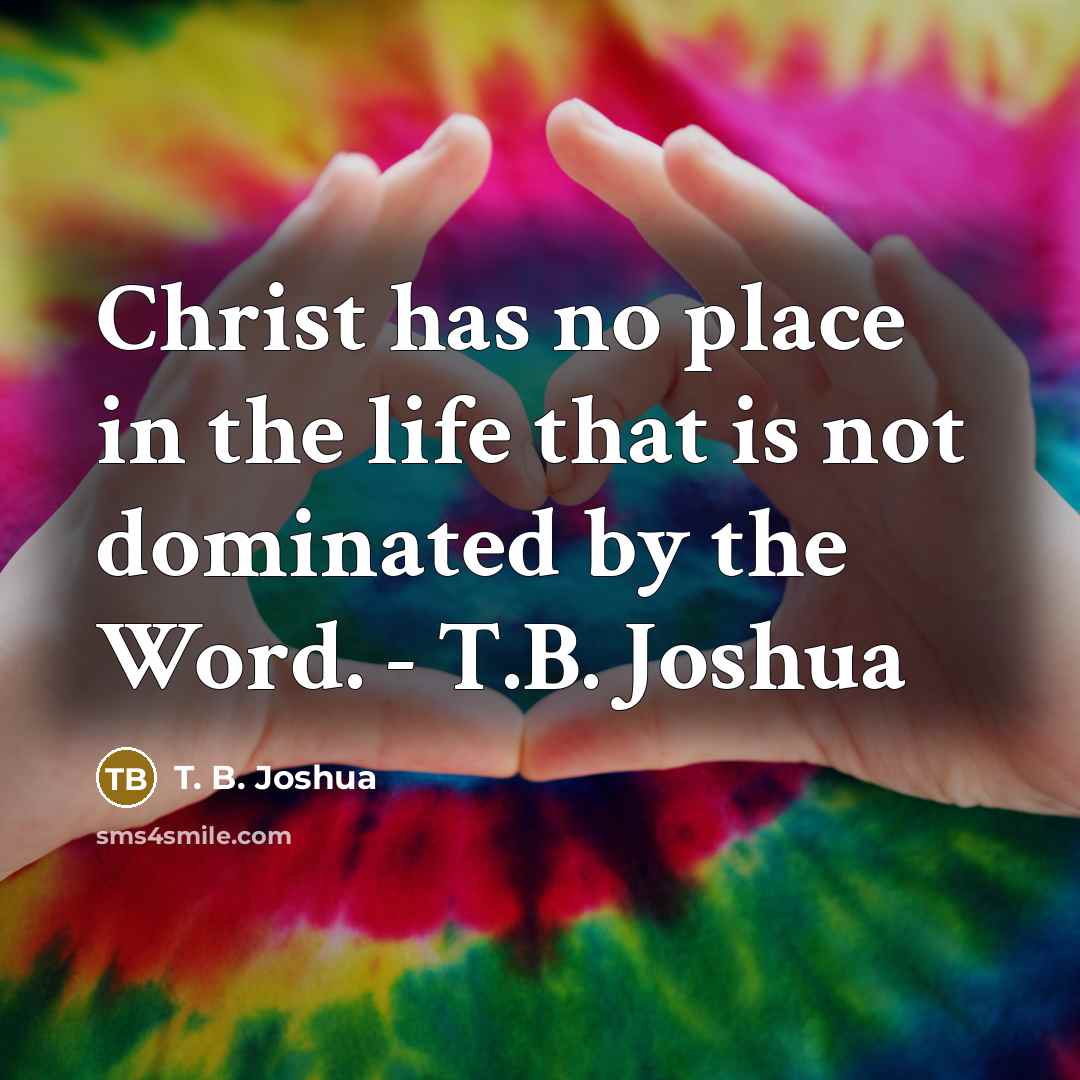 “Christ has no place in the life that is not…” quote by T. B. Joshua