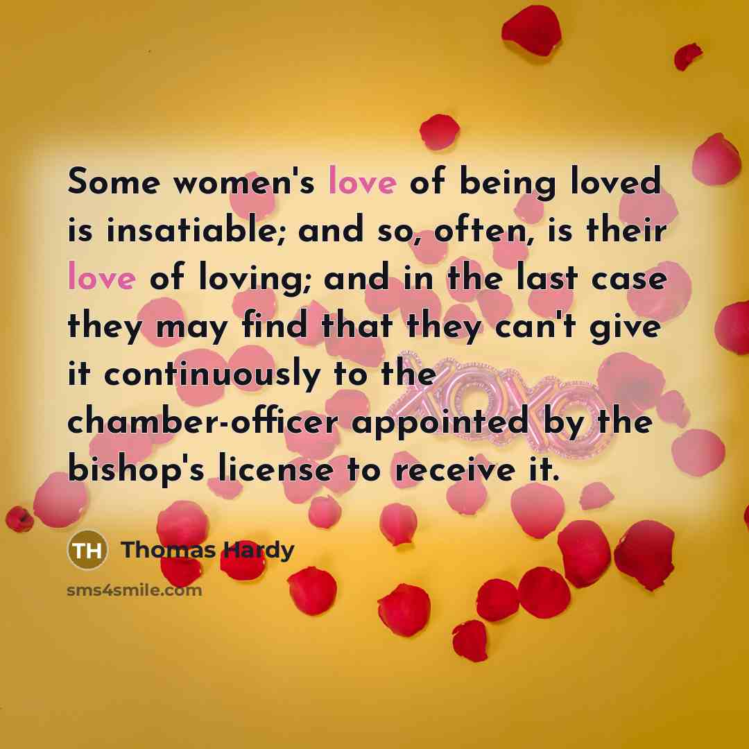 “Some women's love of being loved is insatiable; and so,…” quote by Thomas Hardy
