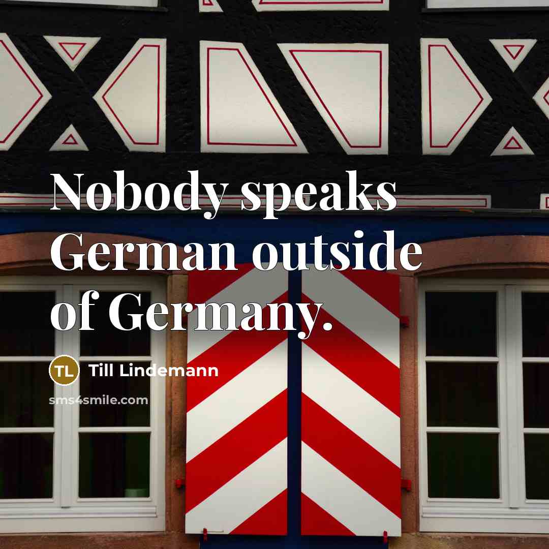 “Nobody speaks German outside of Germany.…” quote by Till Lindemann