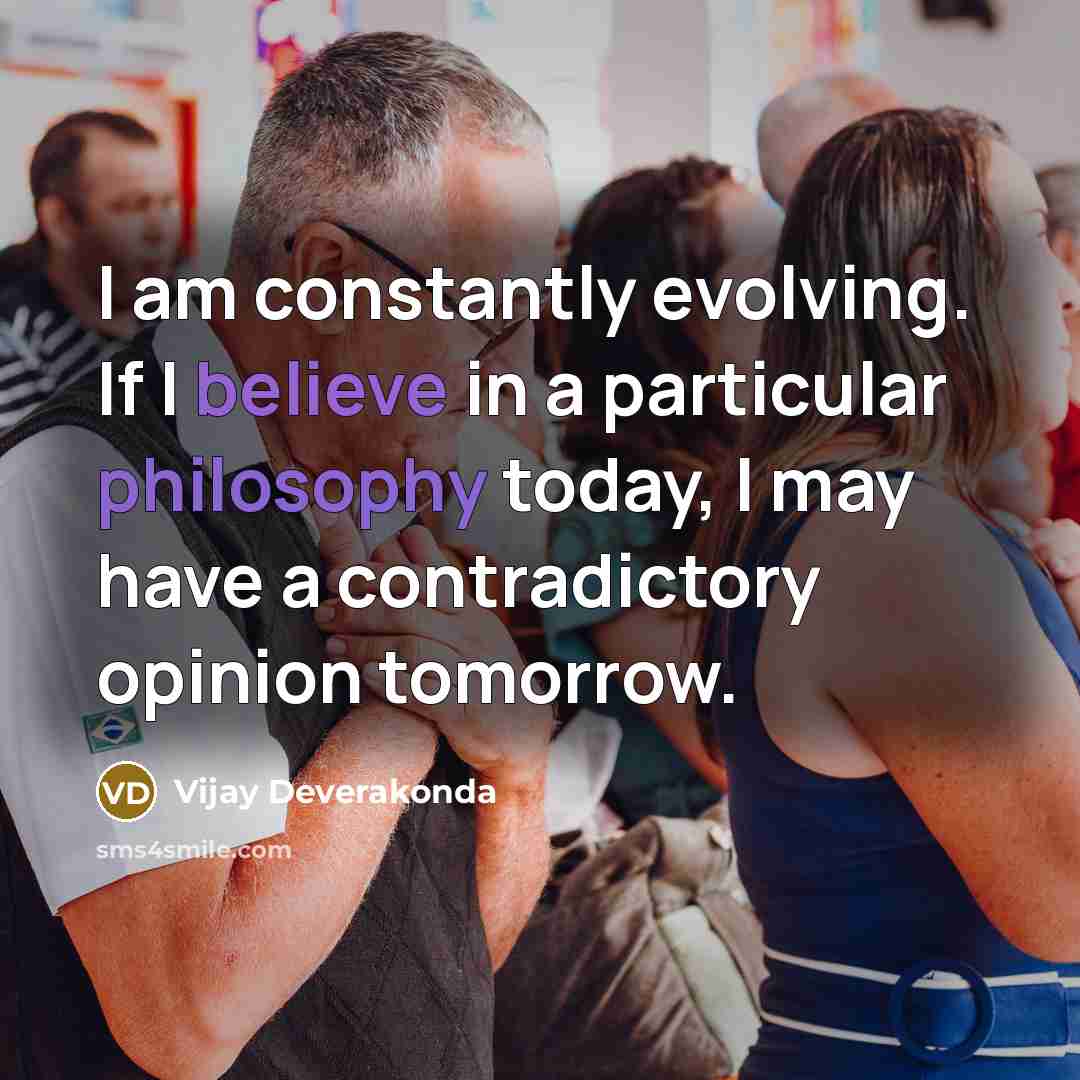 “I am constantly evolving. If I believe in a particular…” quote by Vijay Deverakonda