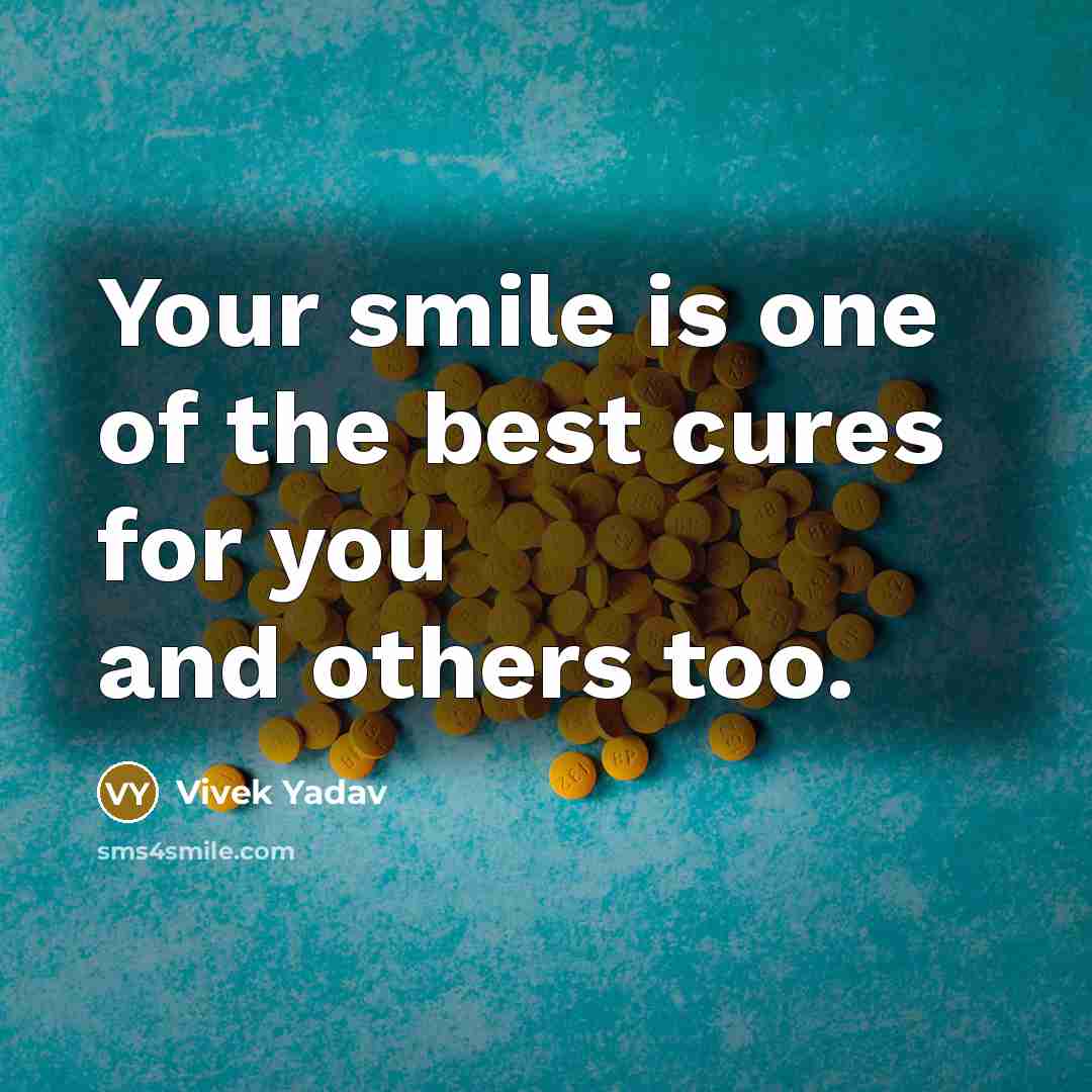 “Your smile is one of the best cures for you…” quote by Vivek Yadav
