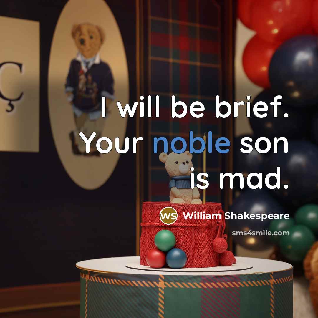 “I will be brief. Your noble son is mad.…” quote by William Shakespeare