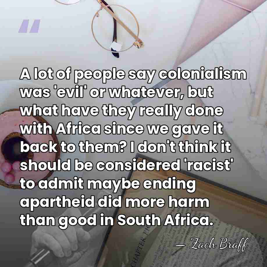 A lot of people say colonialism was 'evil' or whatever, but what&hellip; - Zach Braff