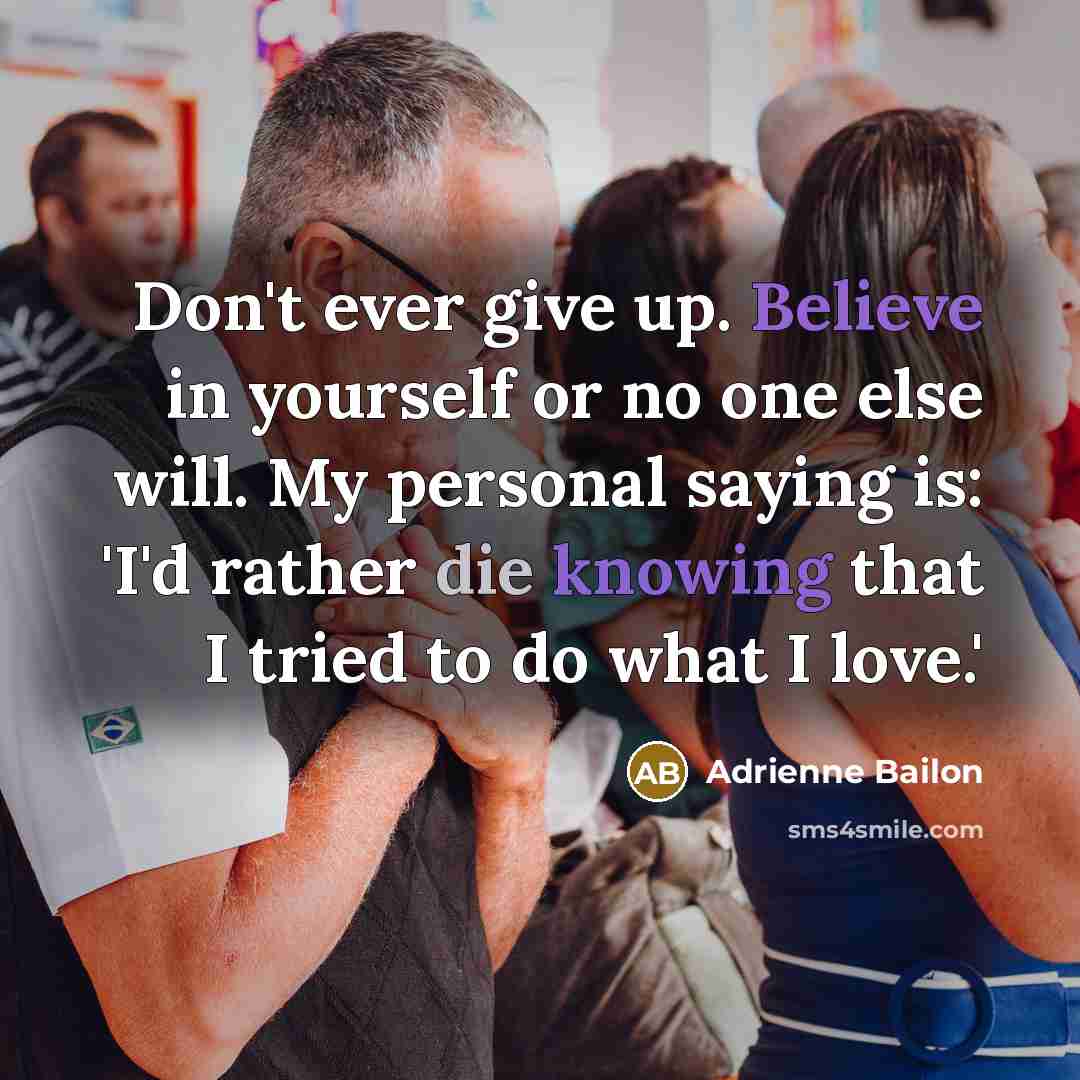 “Don't ever give up. Believe in yourself or no one…” quote by Adrienne Bailon