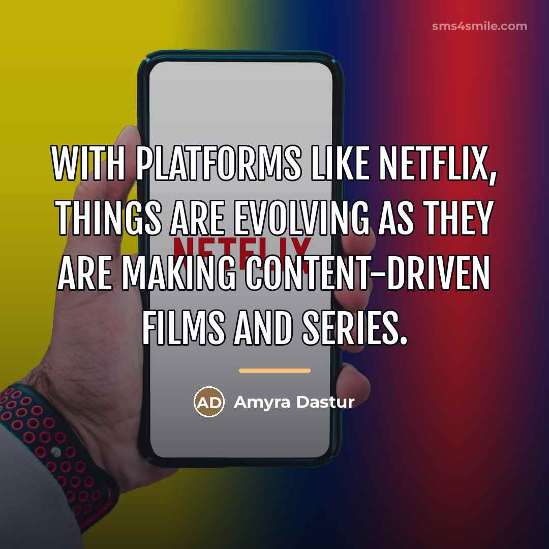 “With platforms like Netflix, things are evolving as they are…” quote by Amyra Dastur