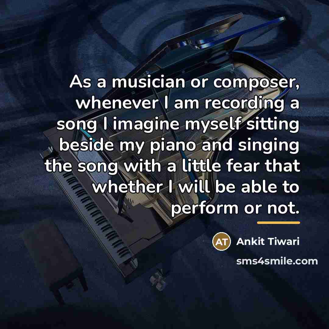“As a musician or composer, whenever I am recording a…” quote by Ankit Tiwari