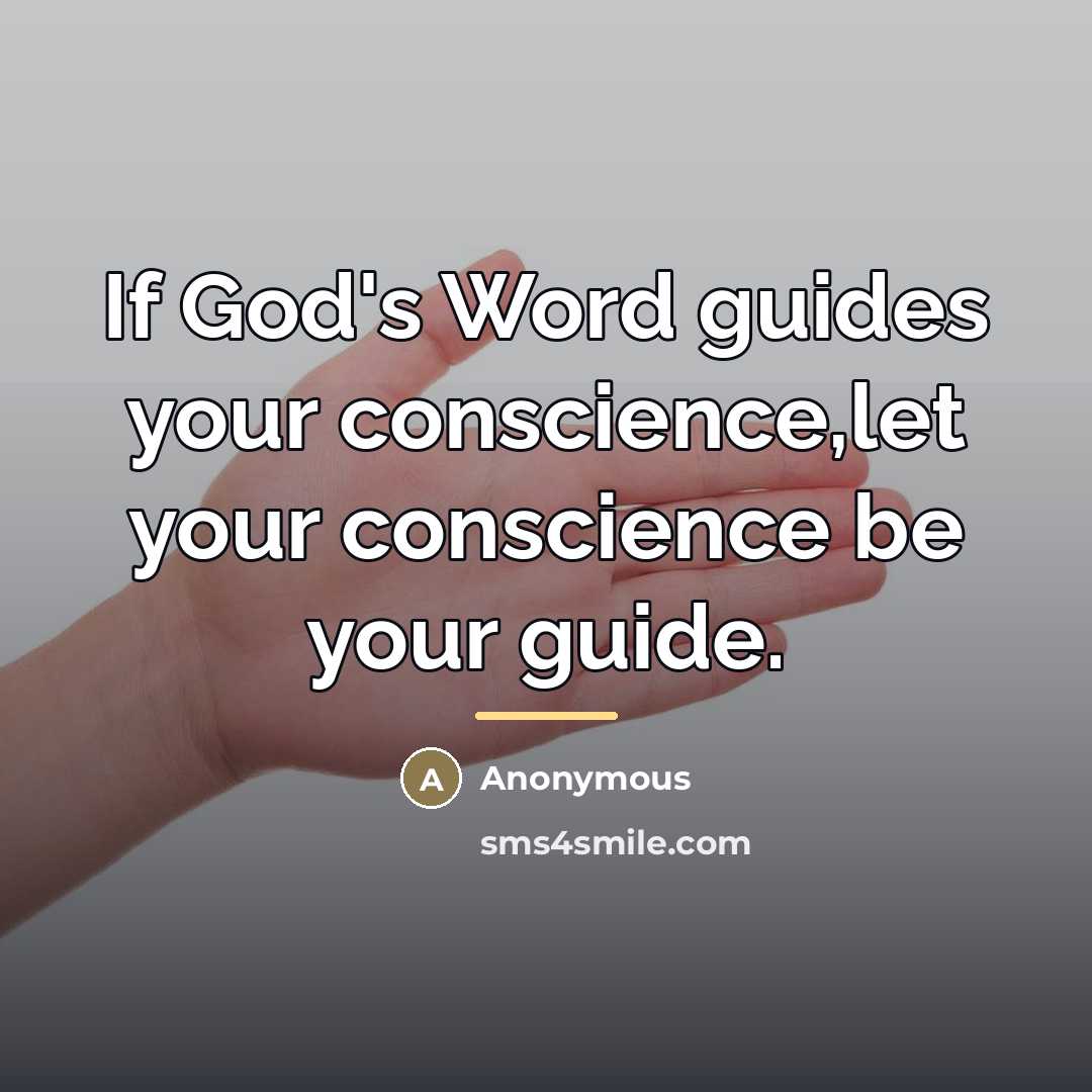 “If God's Word guides your conscience,let your conscience be your…” quote by Anonymous