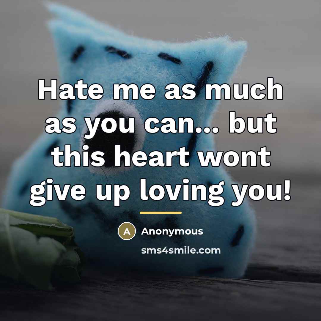 “Hate me as much as you can... but this heart…” quote by Anonymous