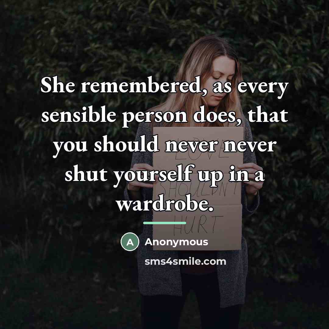 “She remembered, as every sensible person does, that you should…” quote by Anonymous