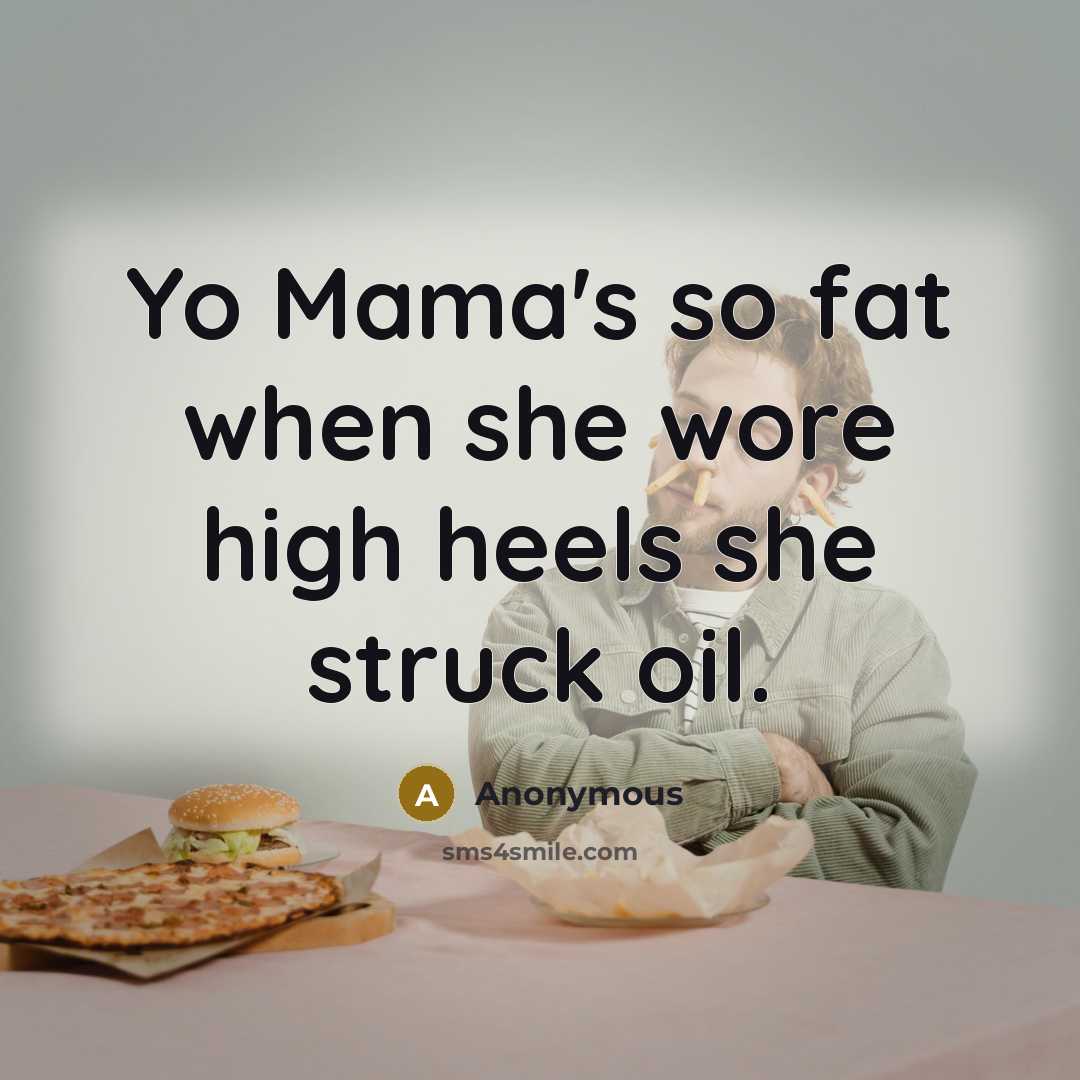 “Yo Mama's so fat when she wore high heels she…” quote by Anonymous