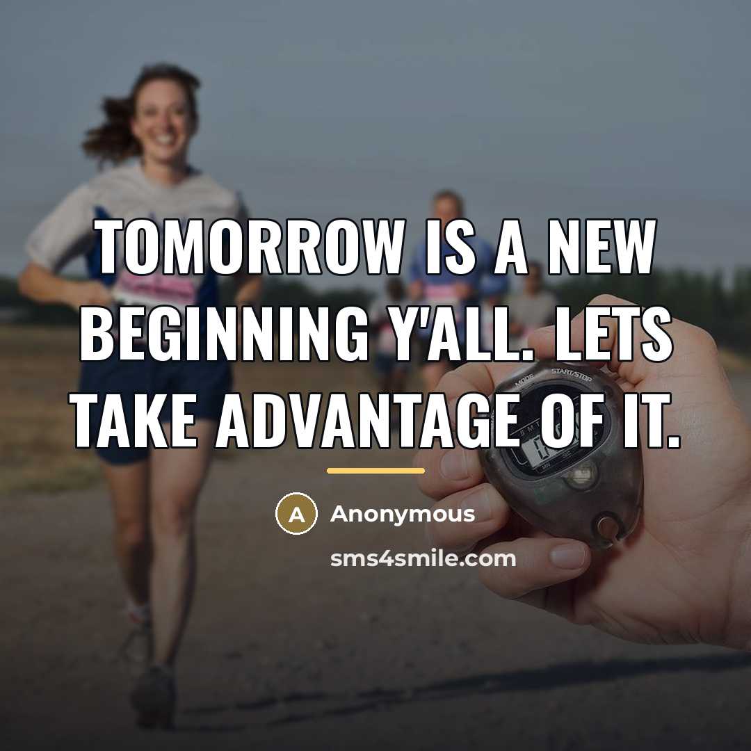 “Tomorrow is a new beginning y'all. Lets take advantage of…” quote by Anonymous