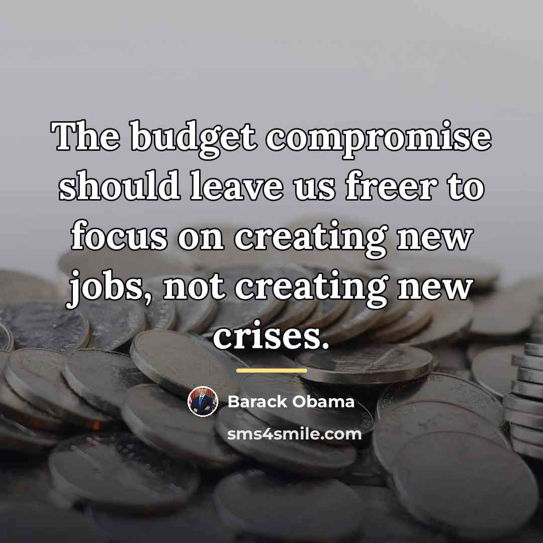 “The budget compromise should leave us freer to focus on…” quote by Barack Obama