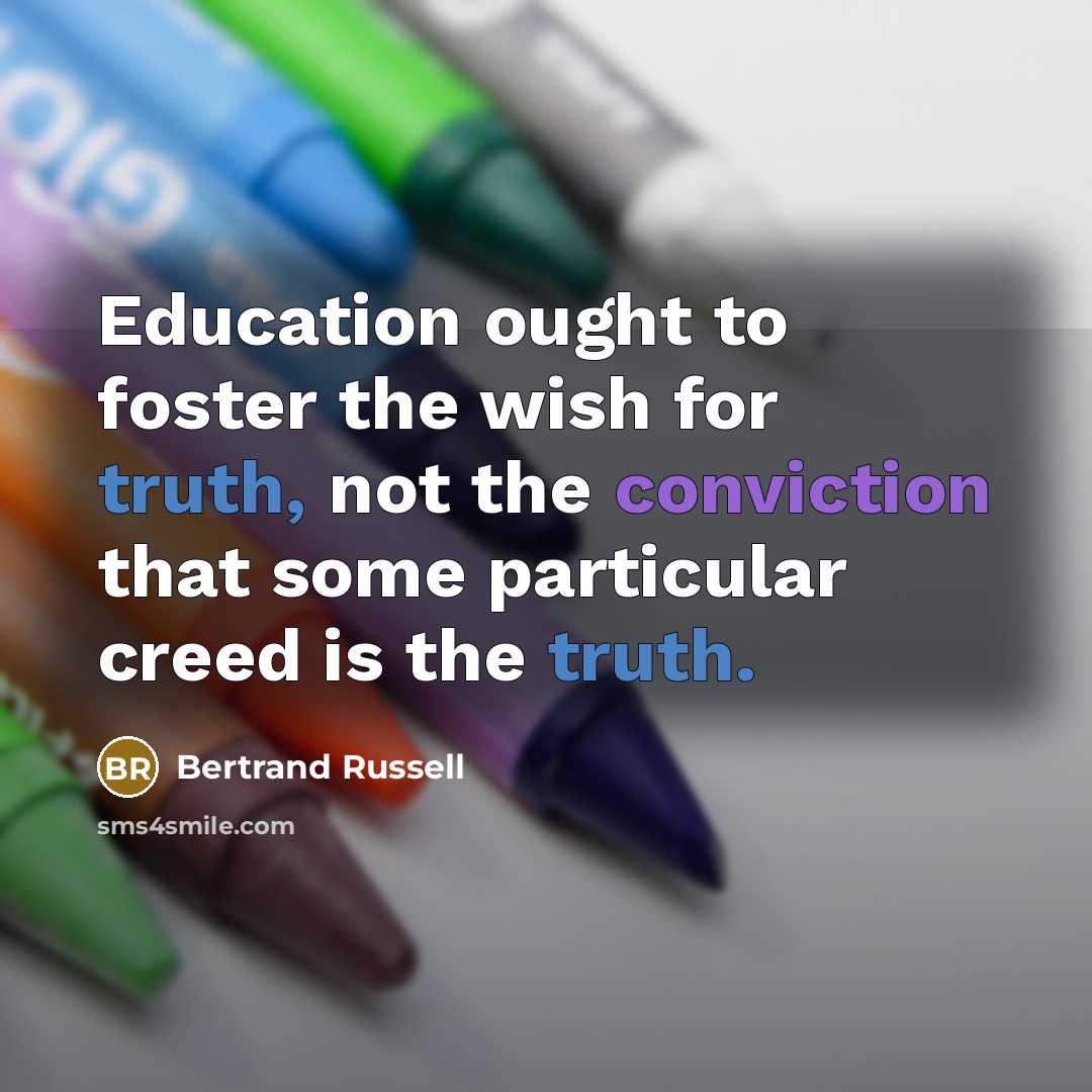 “Education ought to foster the wish for truth, not the…” quote by Bertrand Russell