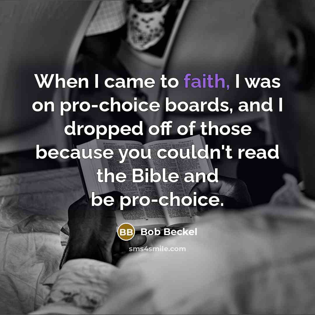 “When I came to faith, I was on pro-choice boards,…” quote by Bob Beckel
