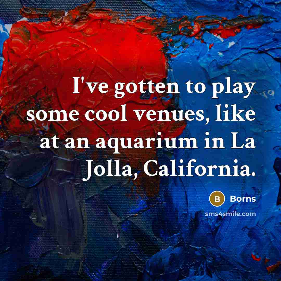 “I've gotten to play some cool venues, like at an…” quote by Borns