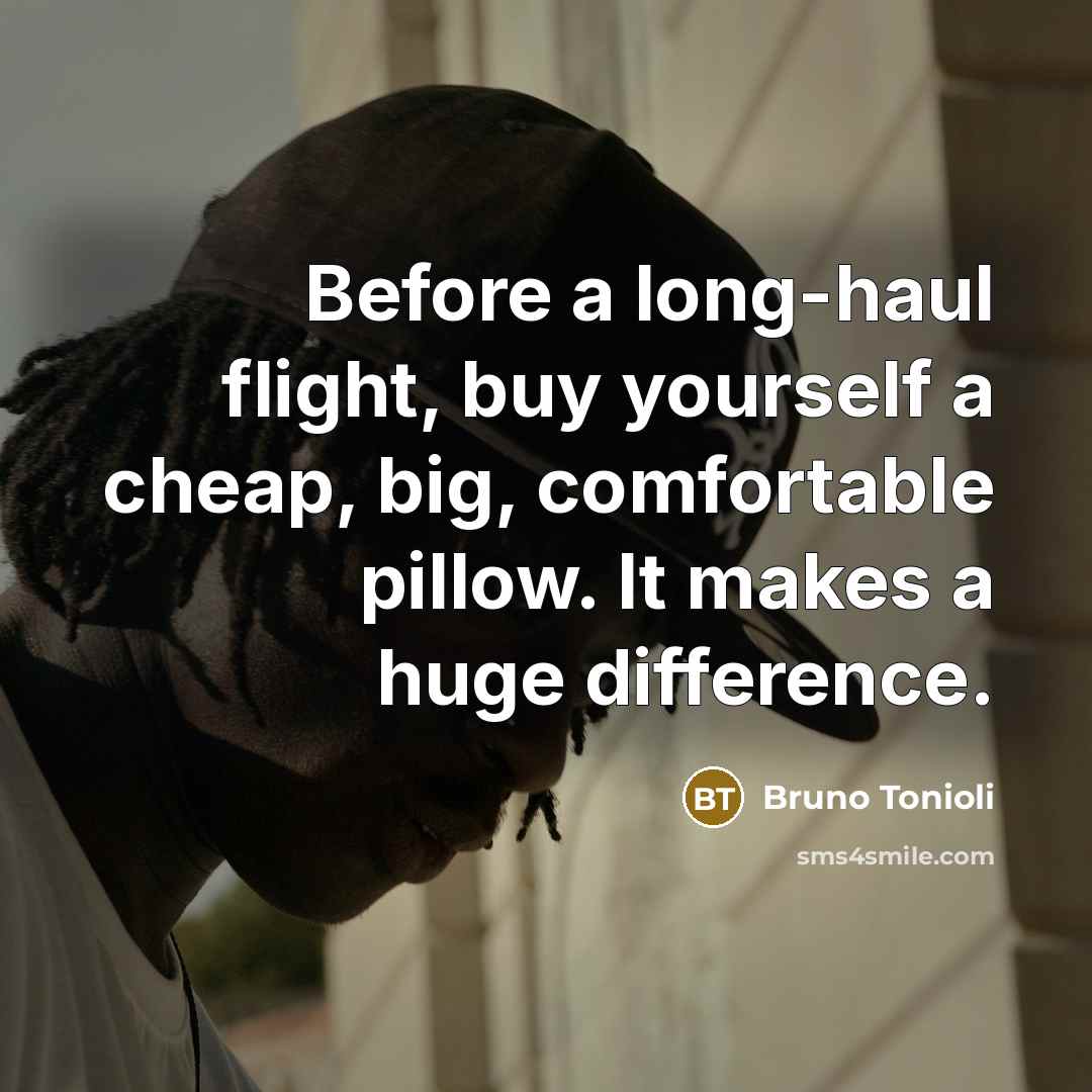 “Before a long-haul flight, buy yourself a cheap, big, comfortable…” quote by Bruno Tonioli