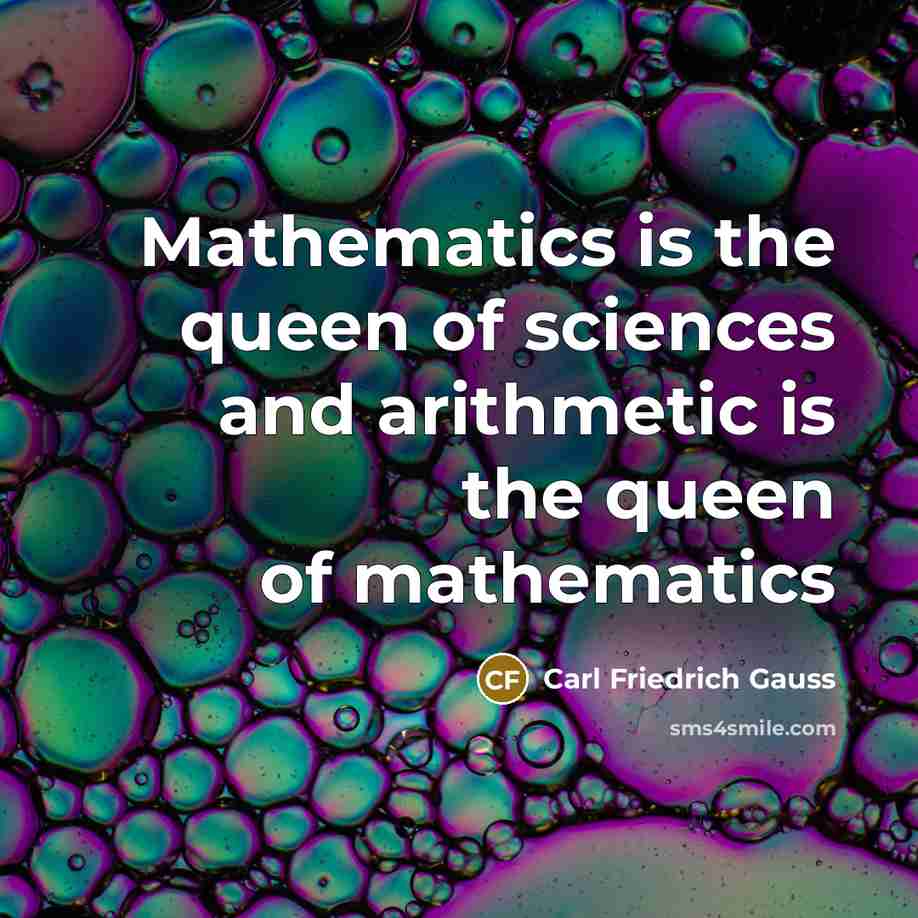 “Mathematics is the queen of sciences and arithmetic is the…” quote by Carl Friedrich Gauss