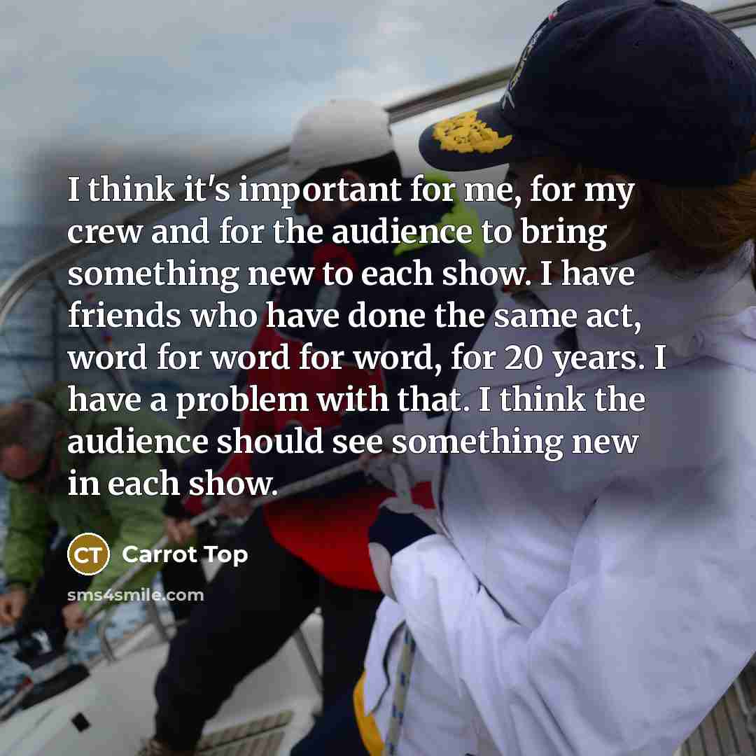 “I think it's important for me, for my crew and…” quote by Carrot Top