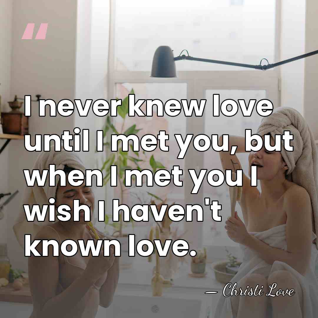 I never knew love until I met you, but when I met&hellip; - Christi Love