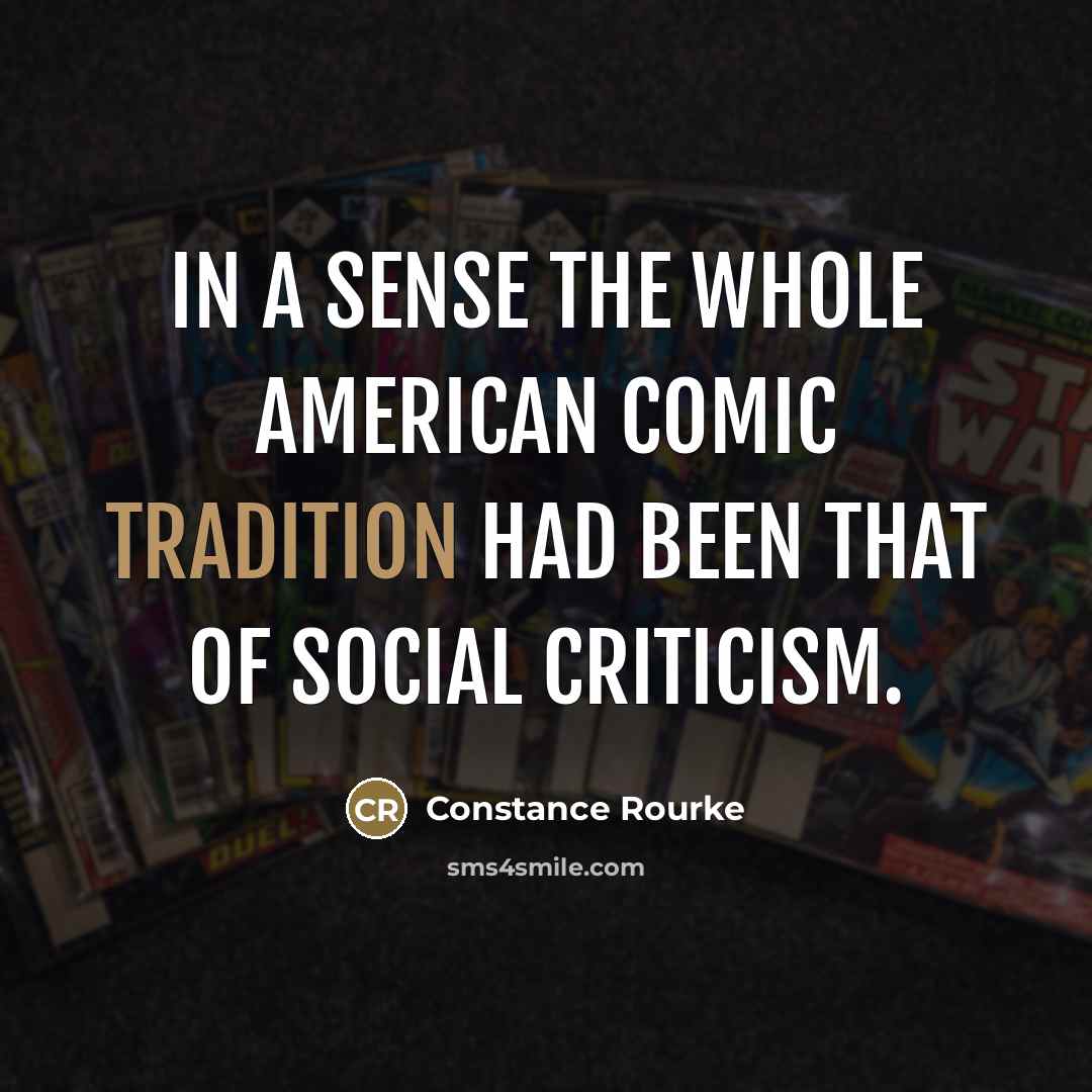 “In a sense the whole American comic tradition had been…” quote by Constance Rourke