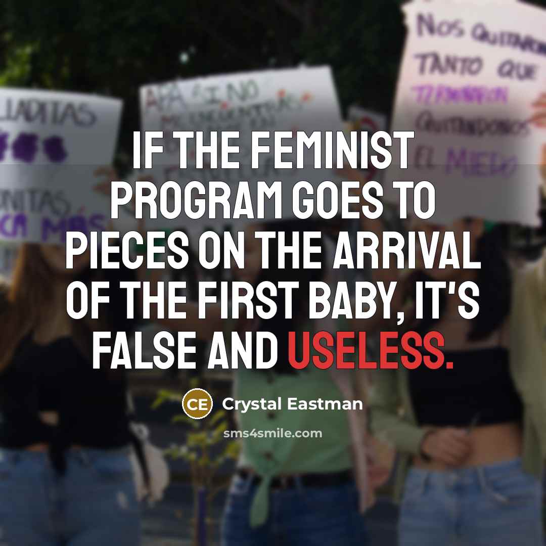 “If the feminist program goes to pieces on the arrival…” quote by Crystal Eastman