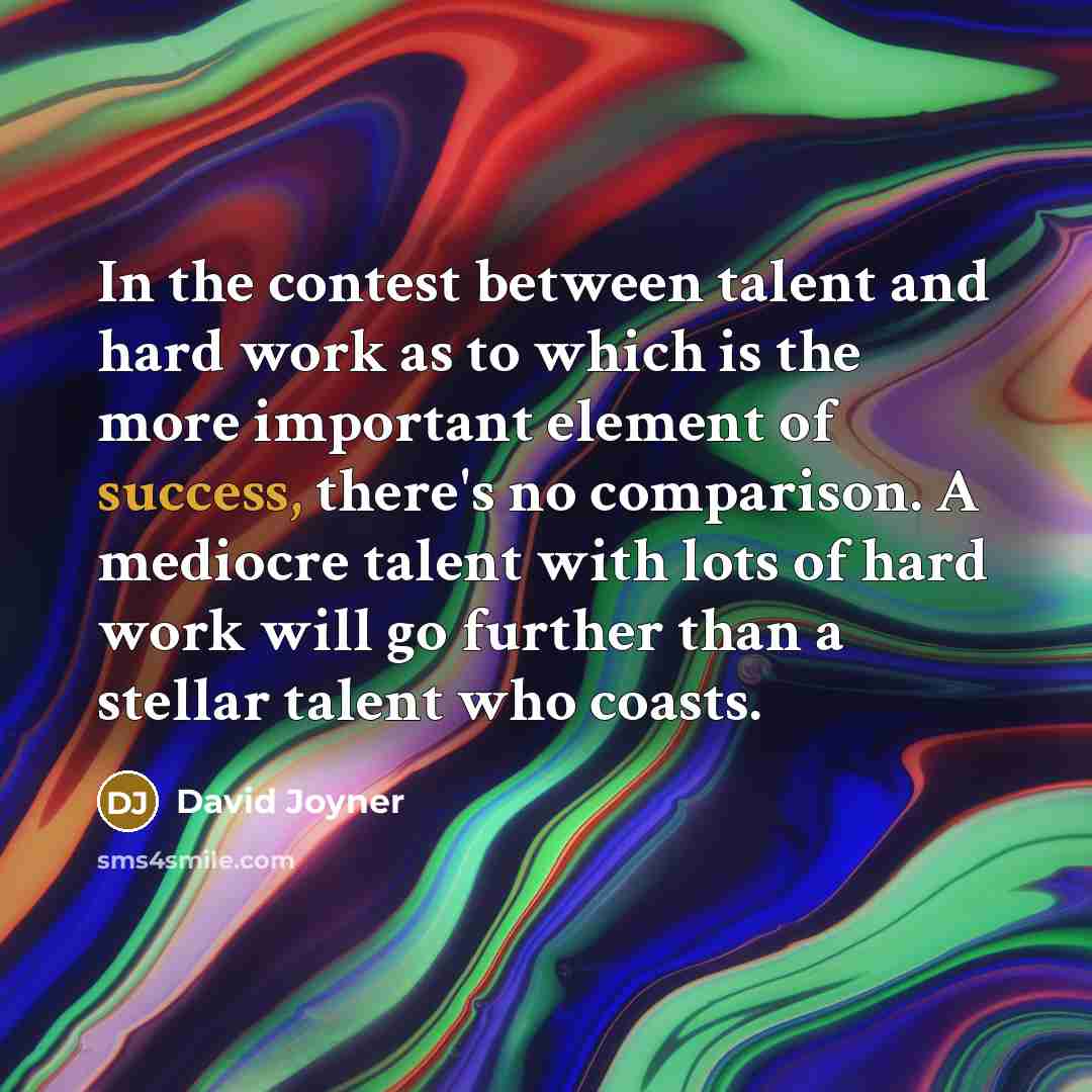 “In the contest between talent and hard work as to…” quote by David Joyner