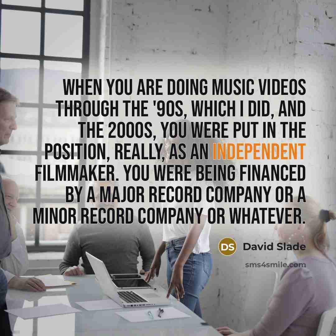 “When you are doing music videos through the '90s, which…” quote by David Slade