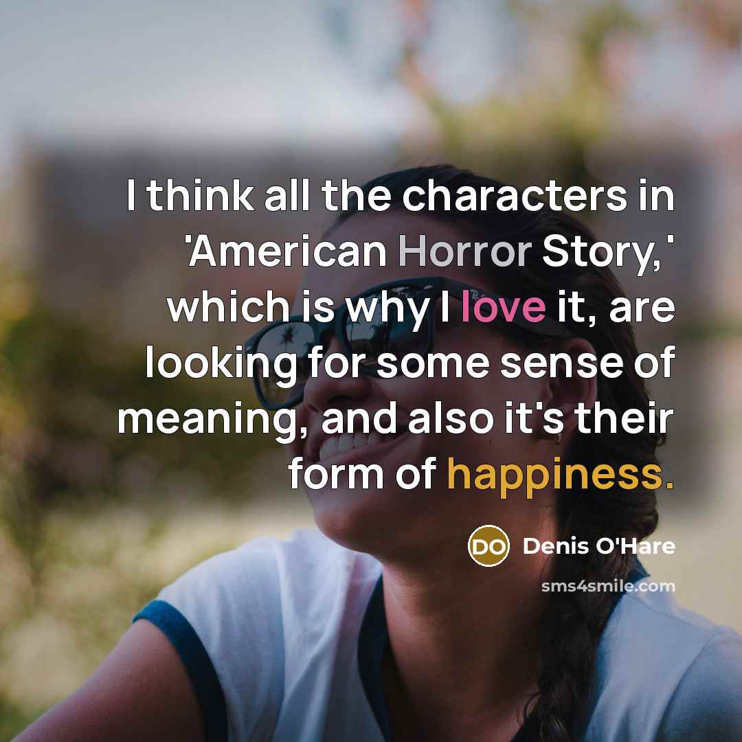 “I think all the characters in 'American Horror Story,' which…” quote by Denis O'Hare