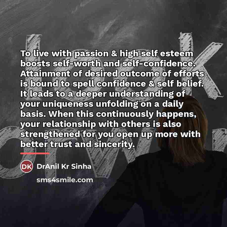 “To live with passion & high self esteem boosts self-worth…” quote by DrAnil Kr Sinha