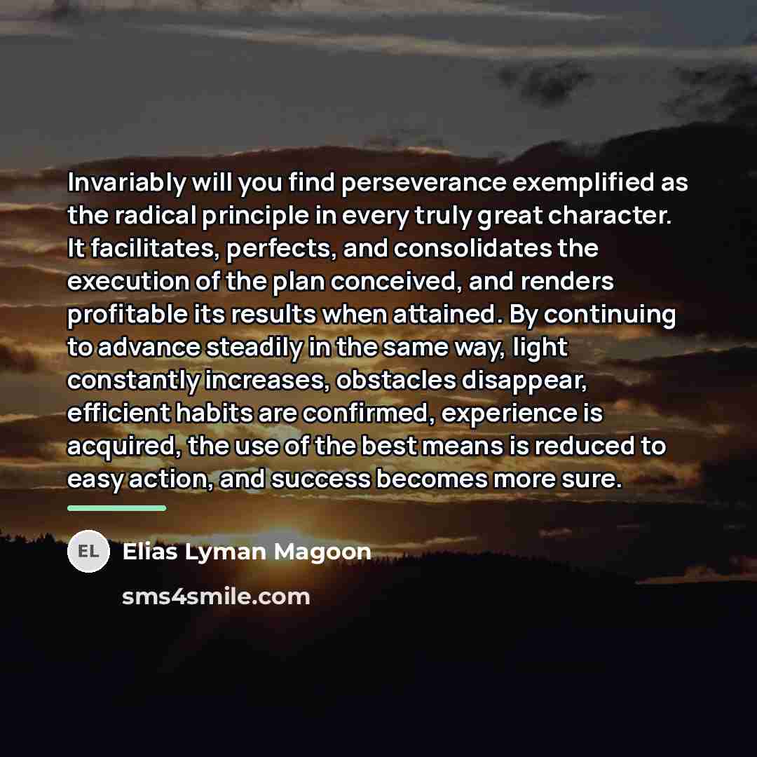 “Invariably will you find perseverance exemplified as the radical principle…” quote by Elias Lyman Magoon