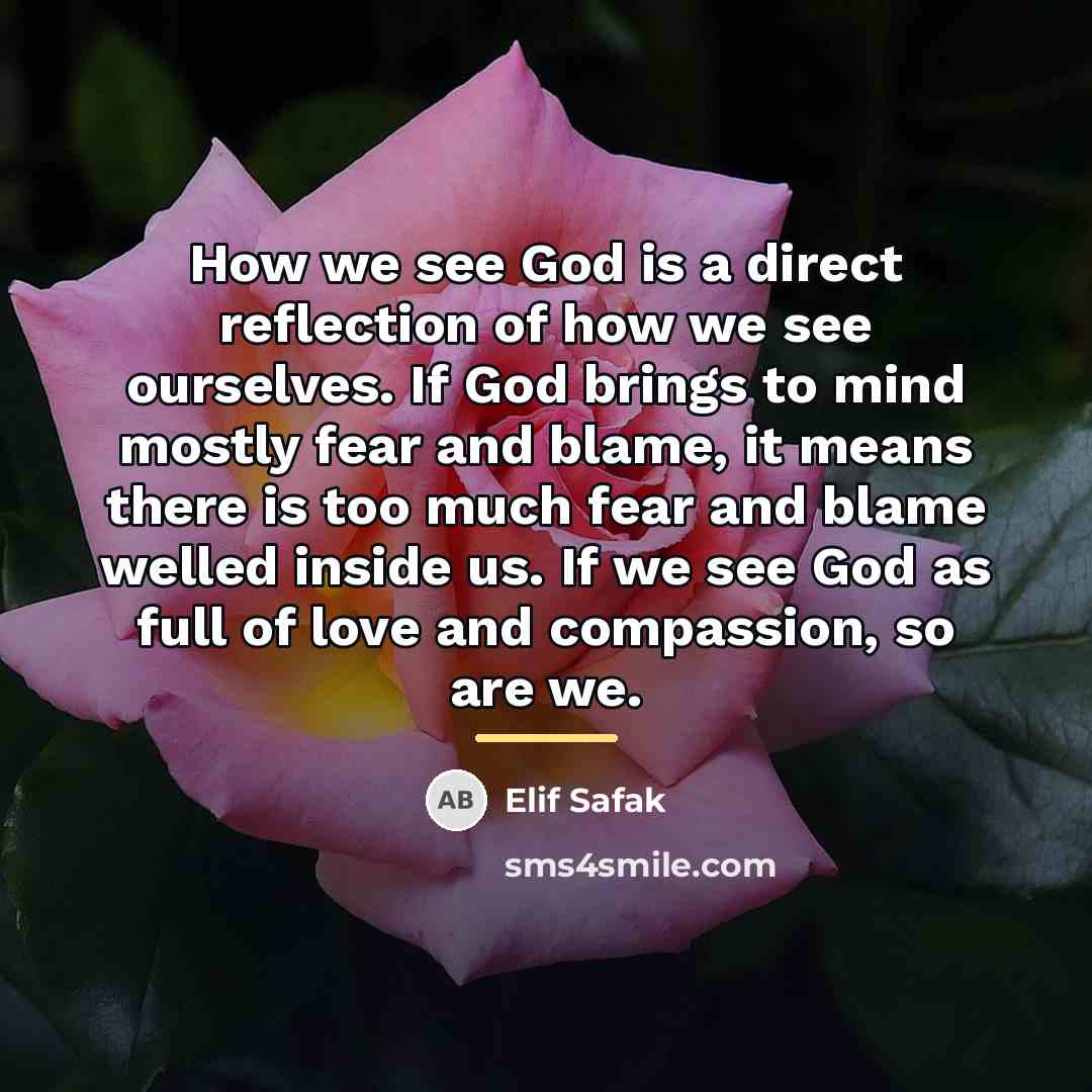 “How we see God is a direct reflection of how…” quote by Elif Safak
