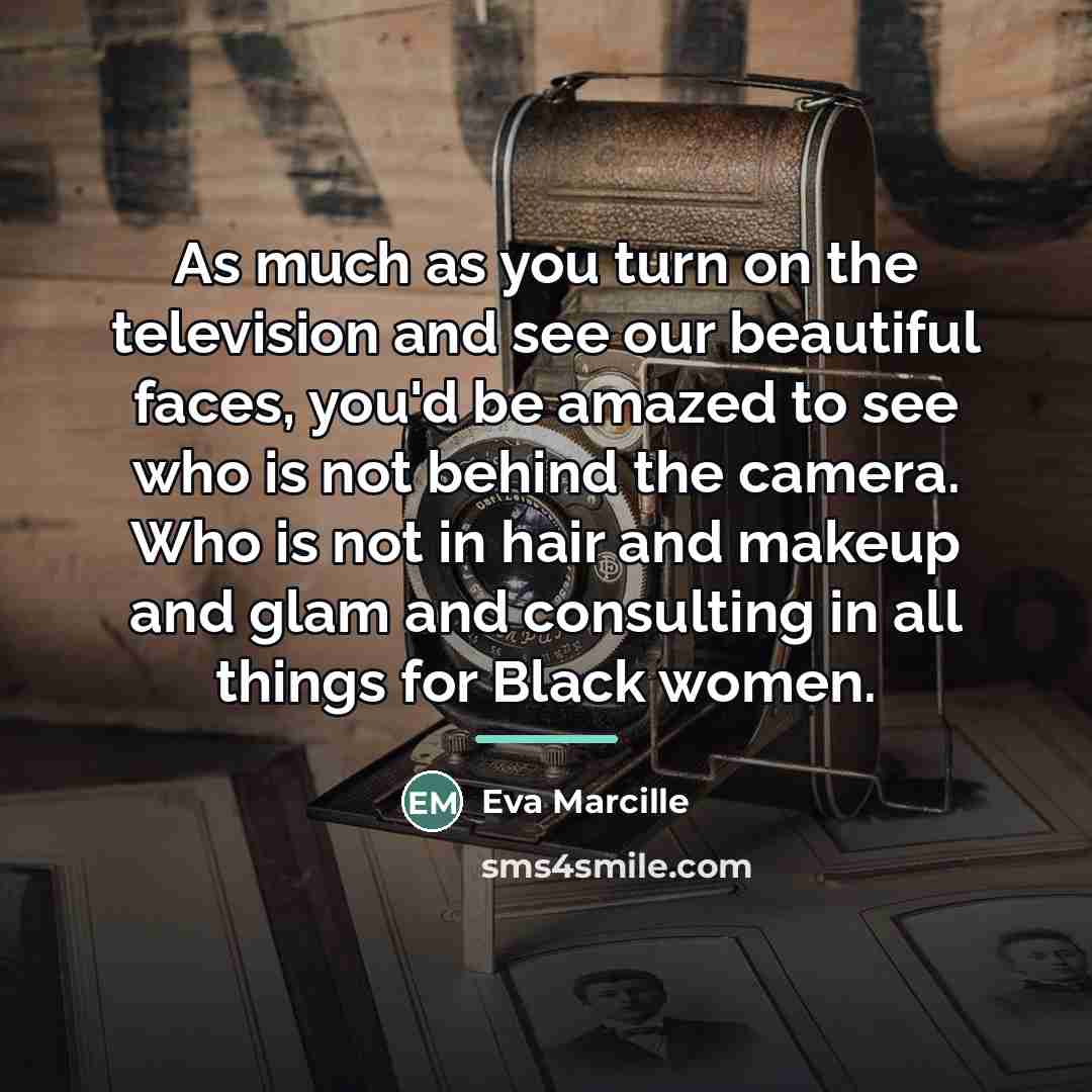 “As much as you turn on the television and see…” quote by Eva Marcille