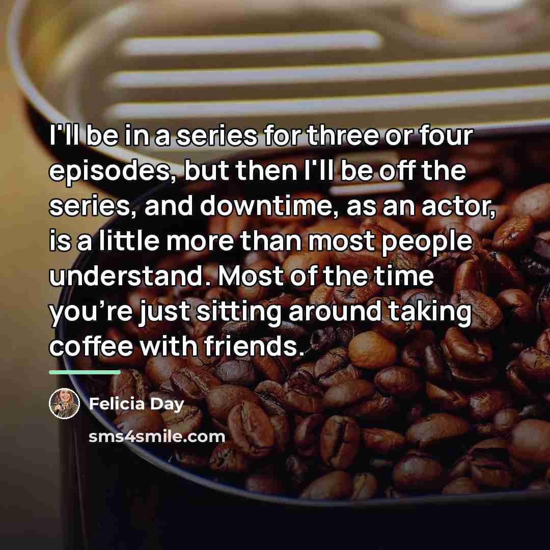 “I'll be in a series for three or four episodes,…” quote by Felicia Day