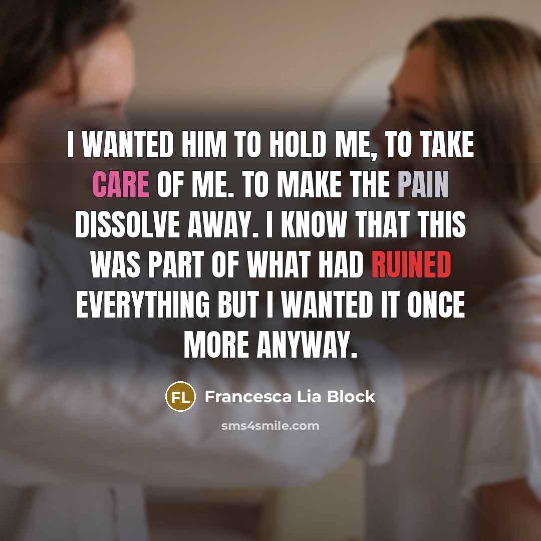 “I wanted him to hold me, to take care of…” quote by Francesca Lia Block