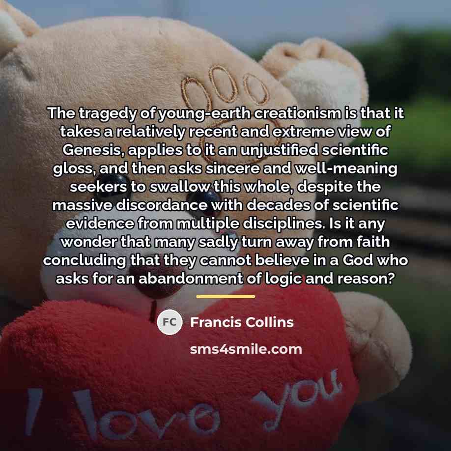 “The tragedy of young-earth creationism is that it takes a…” quote by Francis Collins