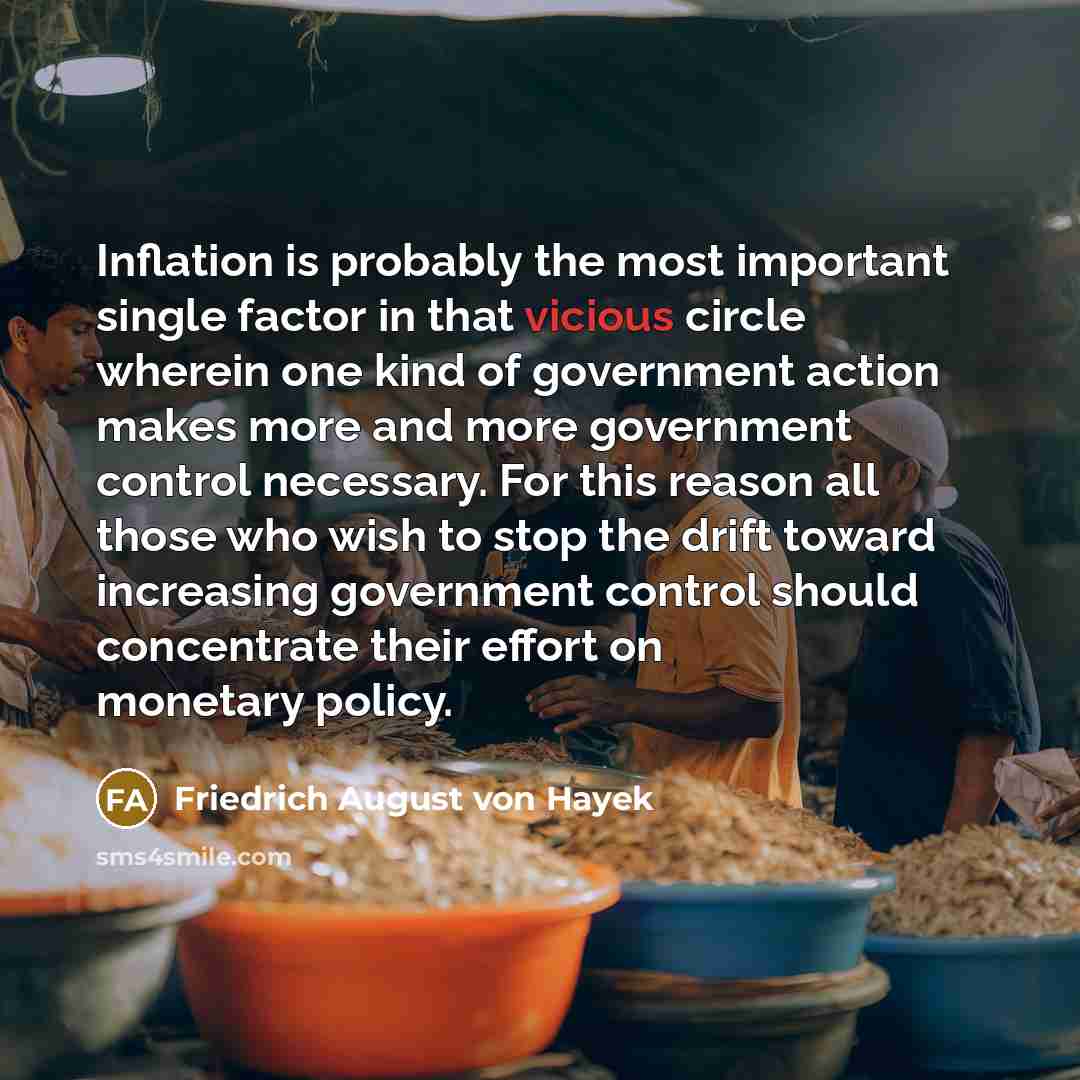 “Inflation is probably the most important single factor in that…” quote by Friedrich August von Hayek