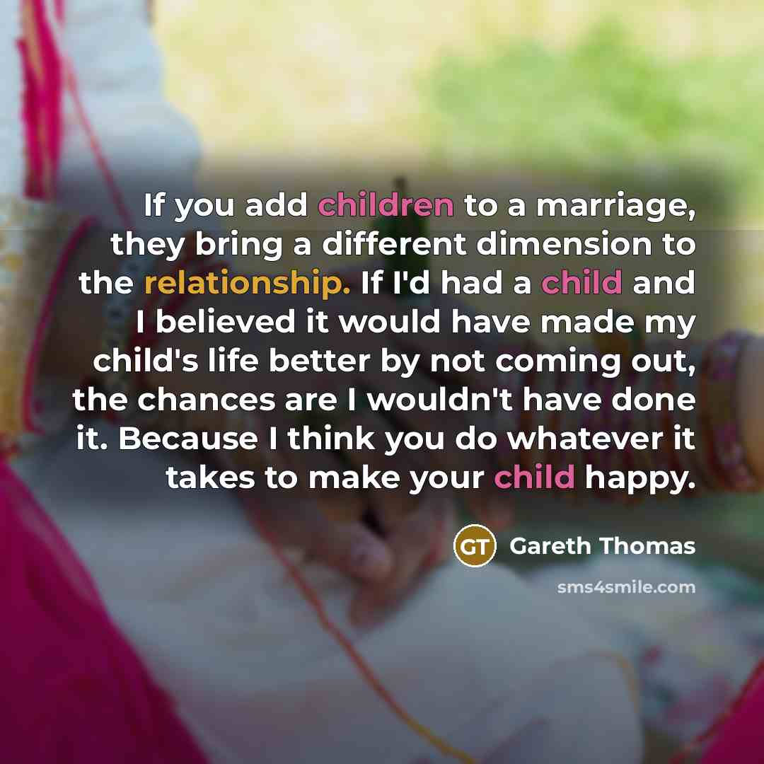 “If you add children to a marriage, they bring a…” quote by Gareth Thomas