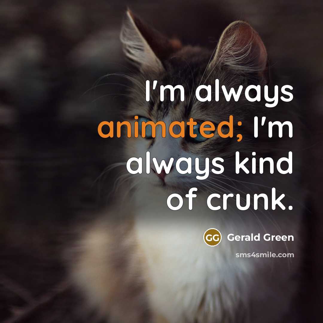 “I'm always animated; I'm always kind of crunk.…” quote by Gerald Green