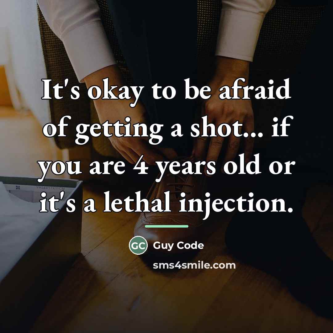 “It's okay to be afraid of getting a shot... if…” quote by Guy Code