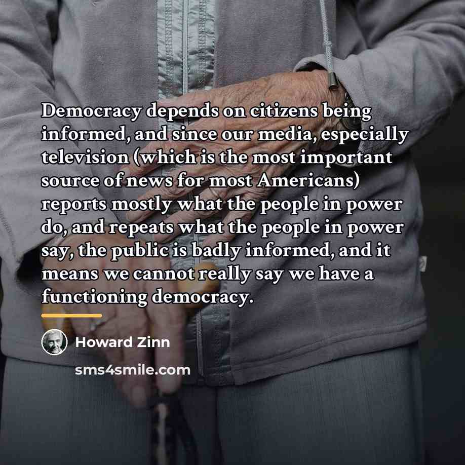 “Democracy depends on citizens being informed, and since our media,…” quote by Howard Zinn